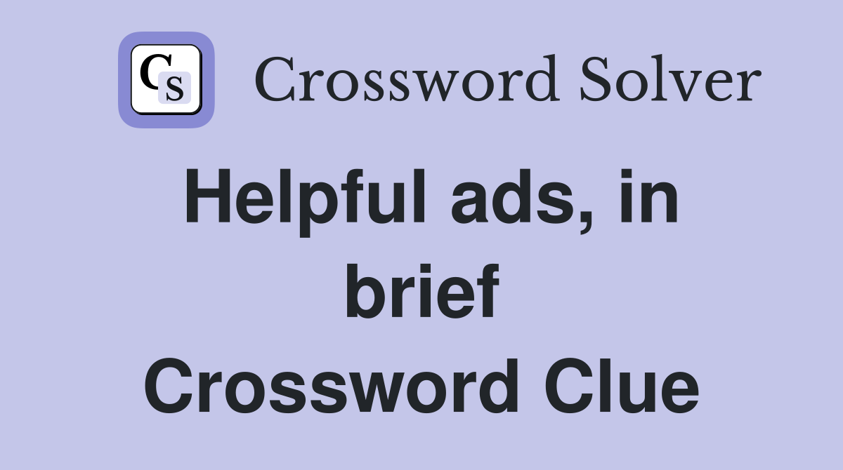 Helpful ads, in brief Crossword Clue