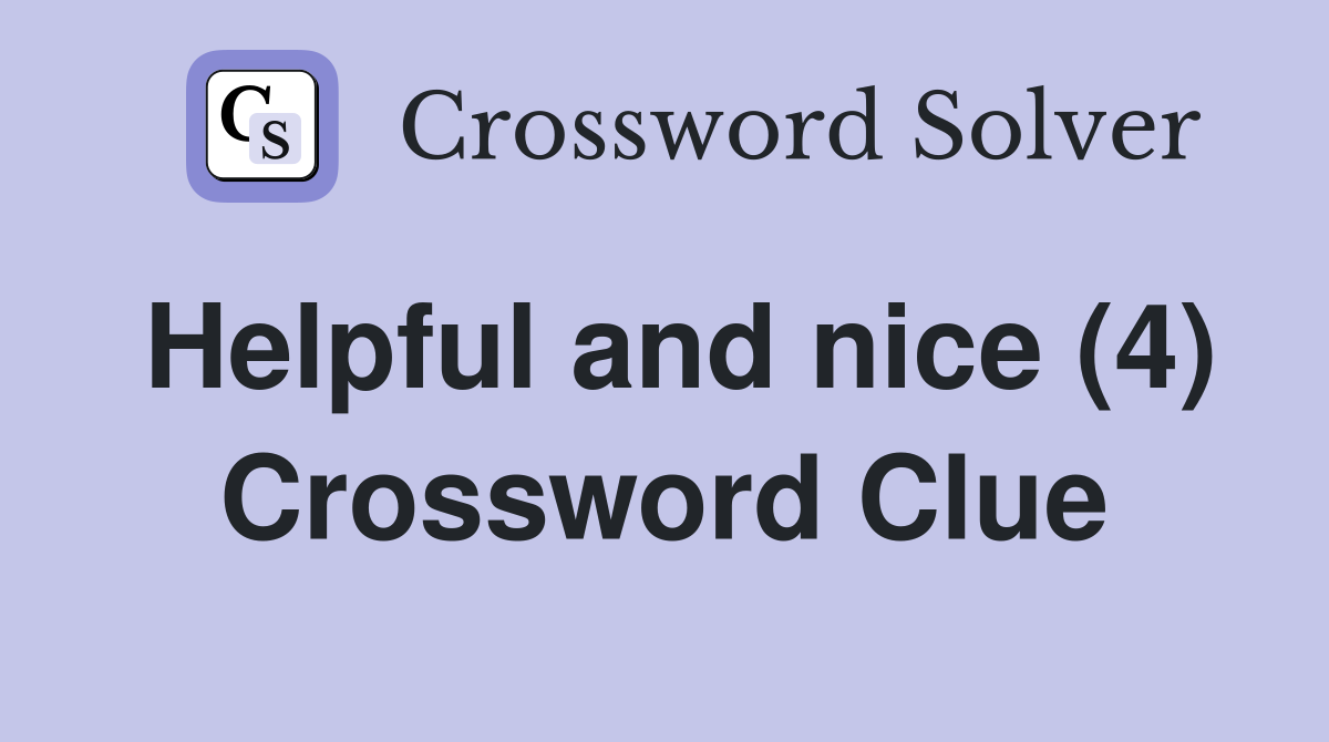 Helpful and nice (4) Crossword Clue