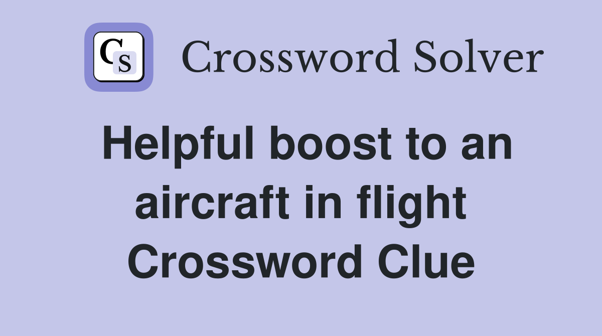 Helpful boost to an aircraft in flight Crossword Clue