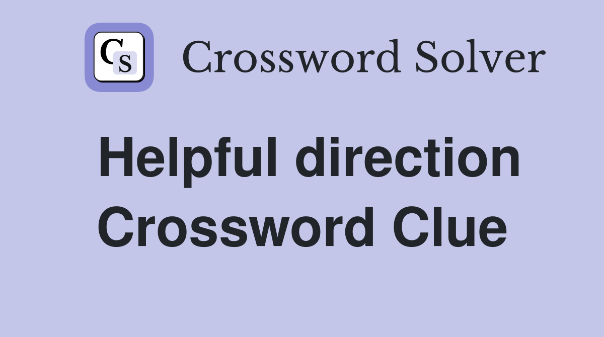 Helpful direction Crossword Clue