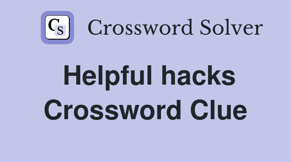 Helpful hacks Crossword Clue