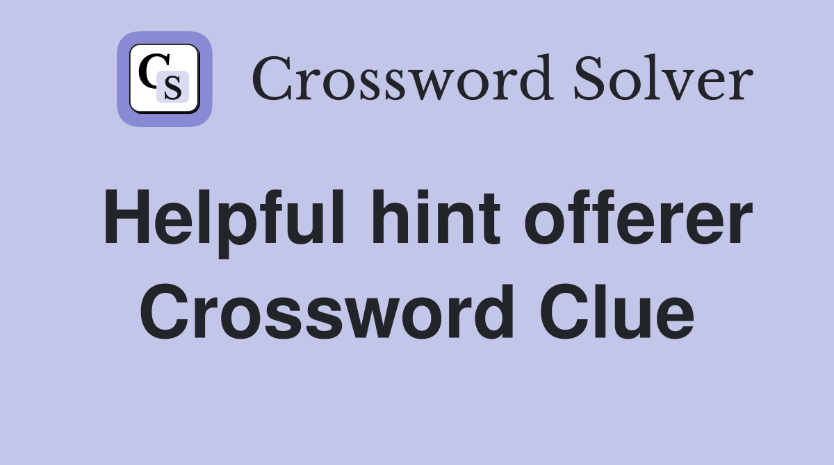 Helpful hint offerer Crossword Clue