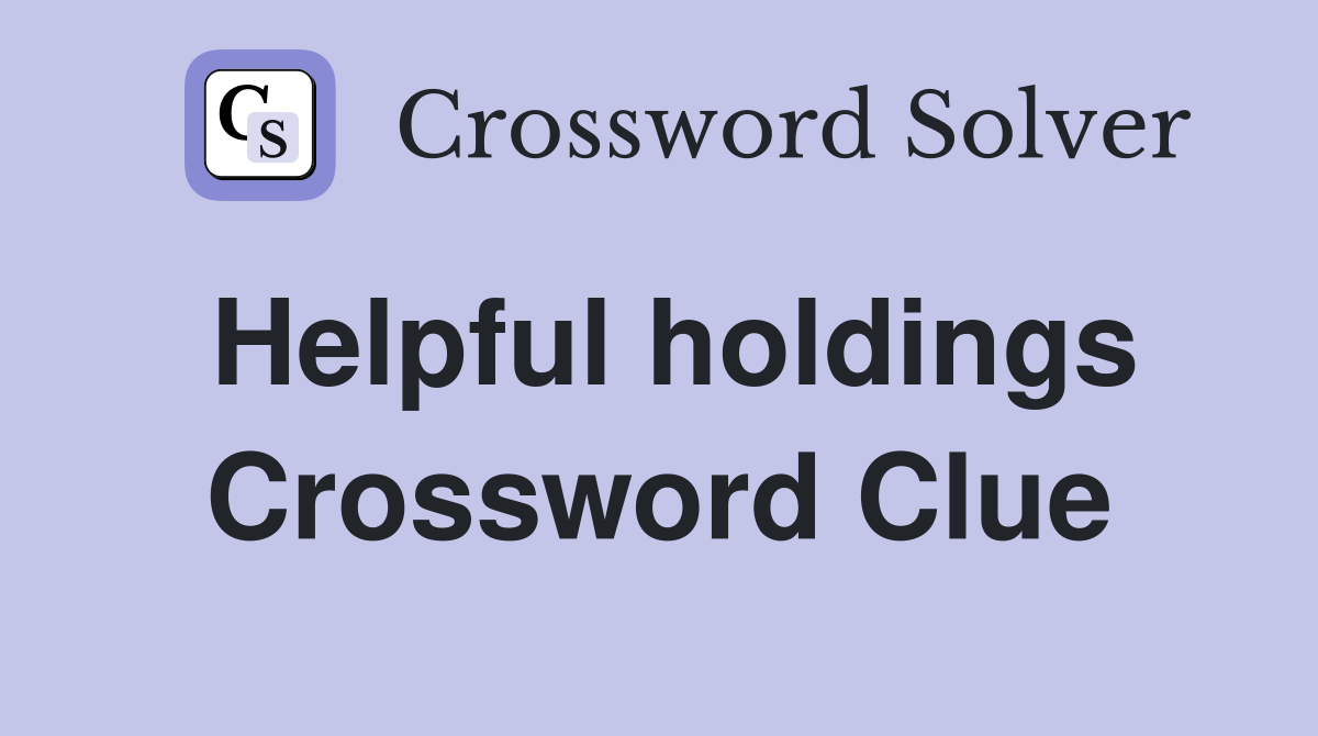 Helpful holdings Crossword Clue