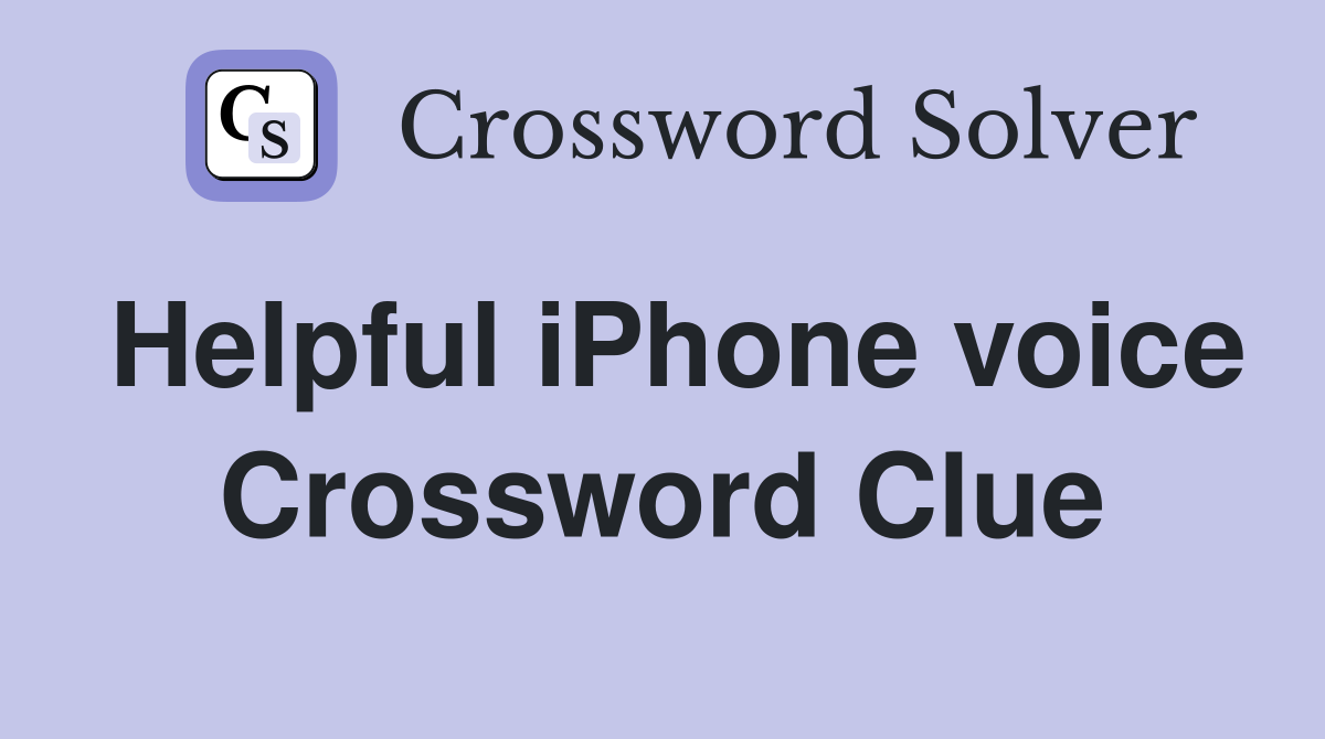 Helpful iPhone voice Crossword Clue