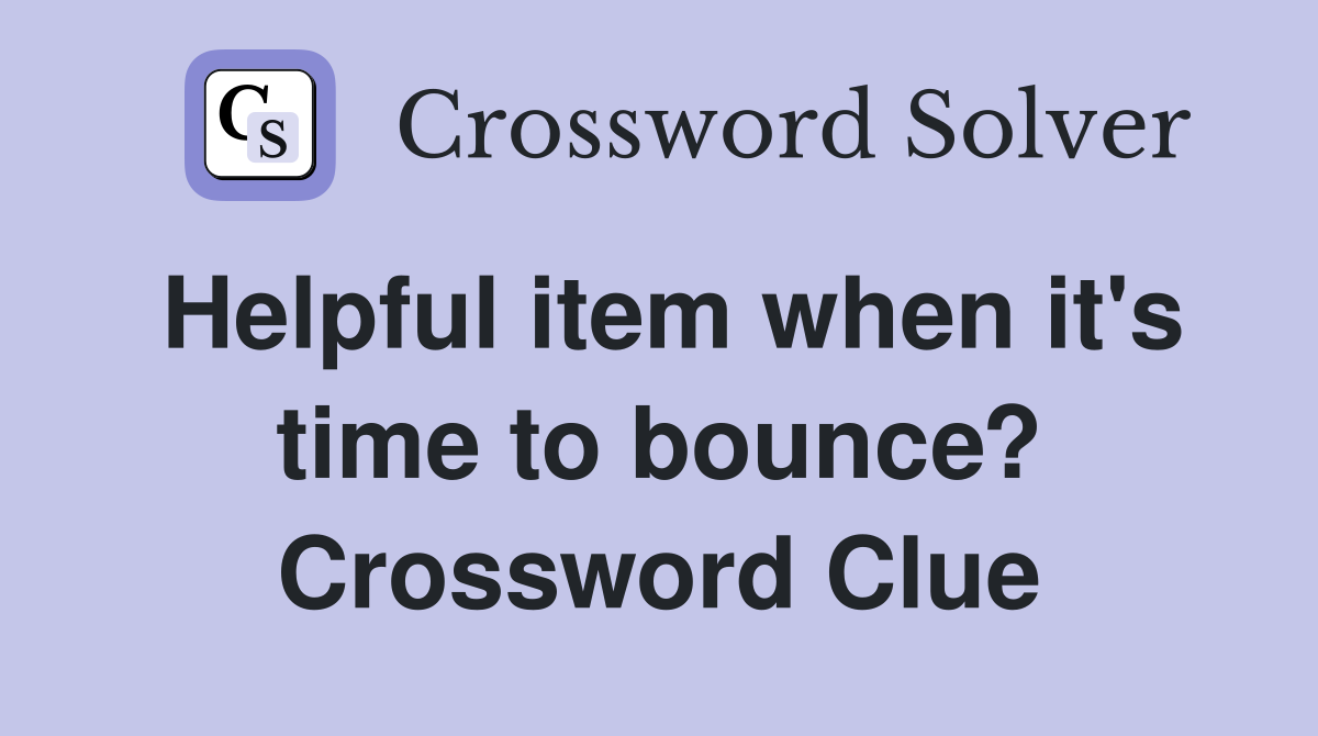 Helpful item when it's time to bounce? Crossword Clue