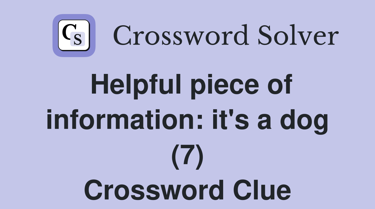 Helpful piece of information: it's a dog (7) Crossword Clue