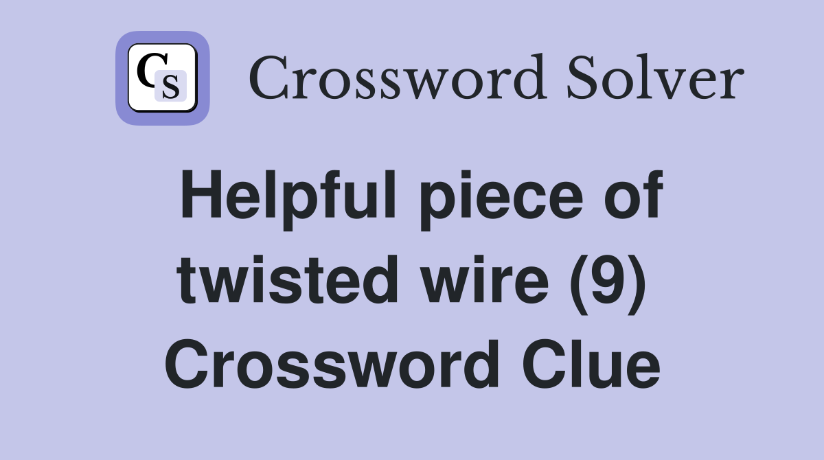 Helpful piece of twisted wire (9) Crossword Clue