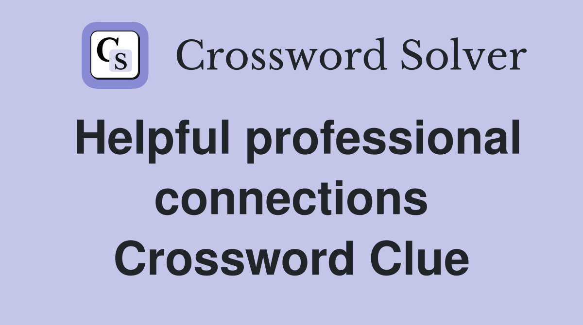 Helpful professional connections Crossword Clue
