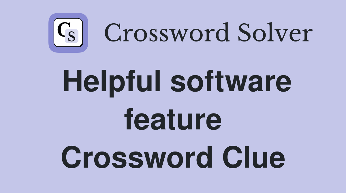 Helpful software feature Crossword Clue