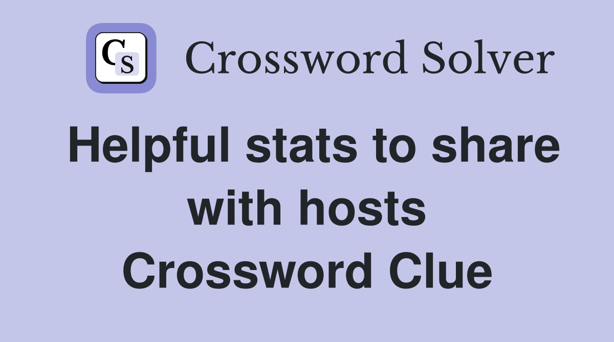 Helpful stats to share with hosts Crossword Clue