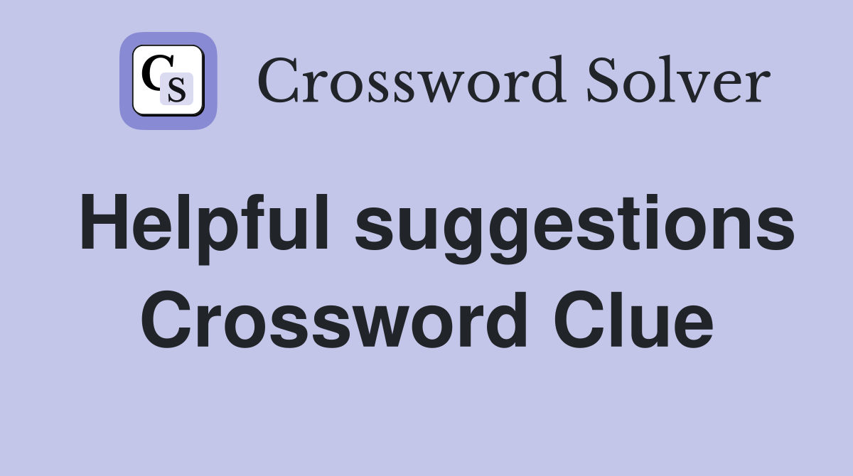 Helpful suggestions Crossword Clue