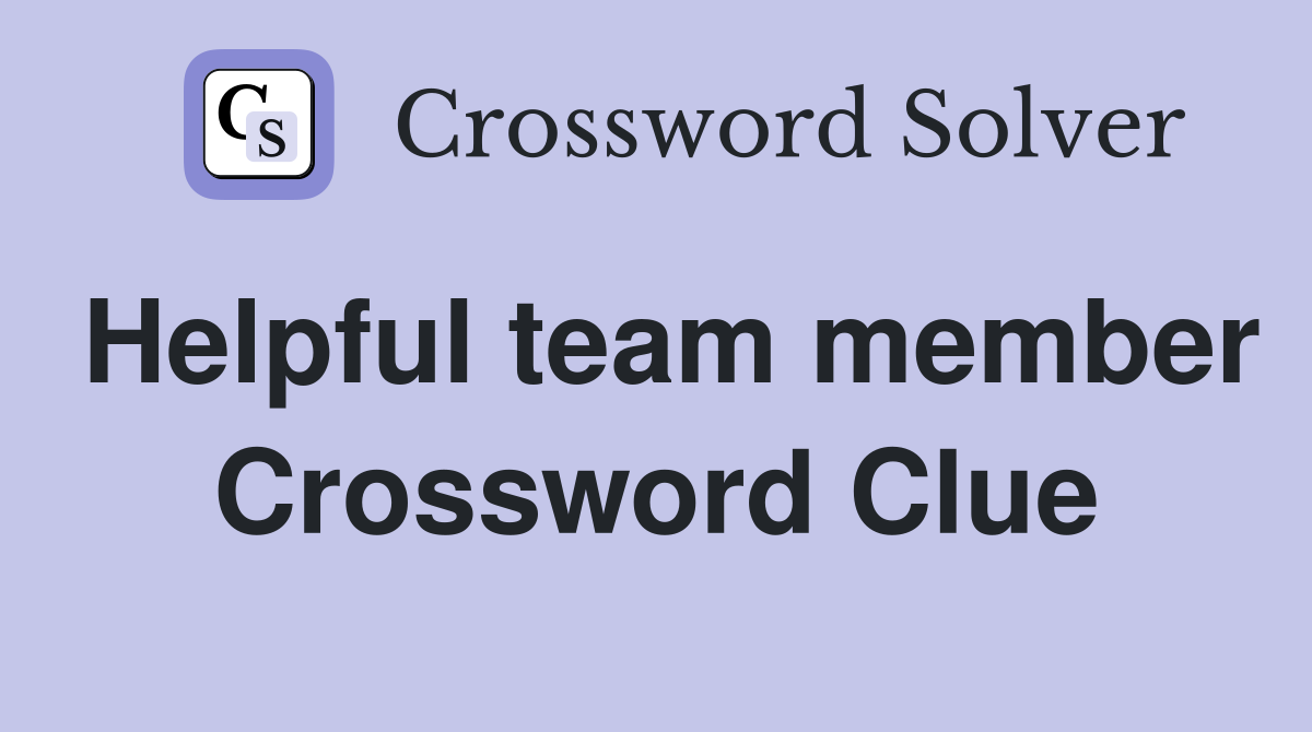 Helpful team member Crossword Clue