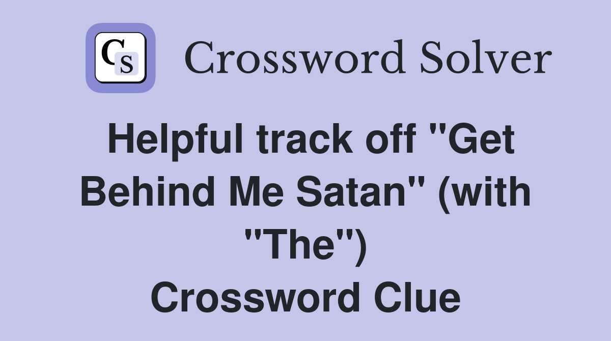 Helpful track off "Get Behind Me Satan" (with "The") Crossword Clue