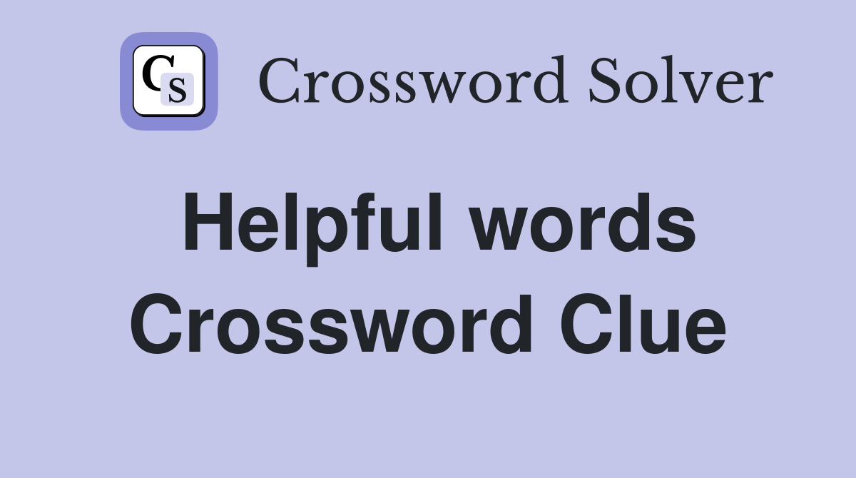 Helpful words Crossword Clue