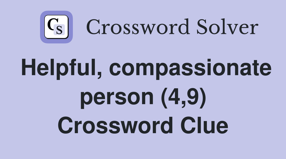 Helpful, compassionate person (4,9) Crossword Clue