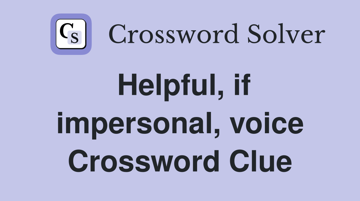 Helpful, if impersonal, voice Crossword Clue