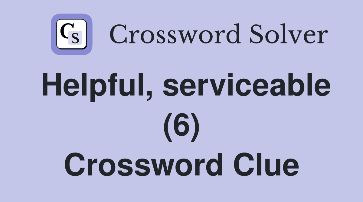 Helpful, serviceable (6) Crossword Clue