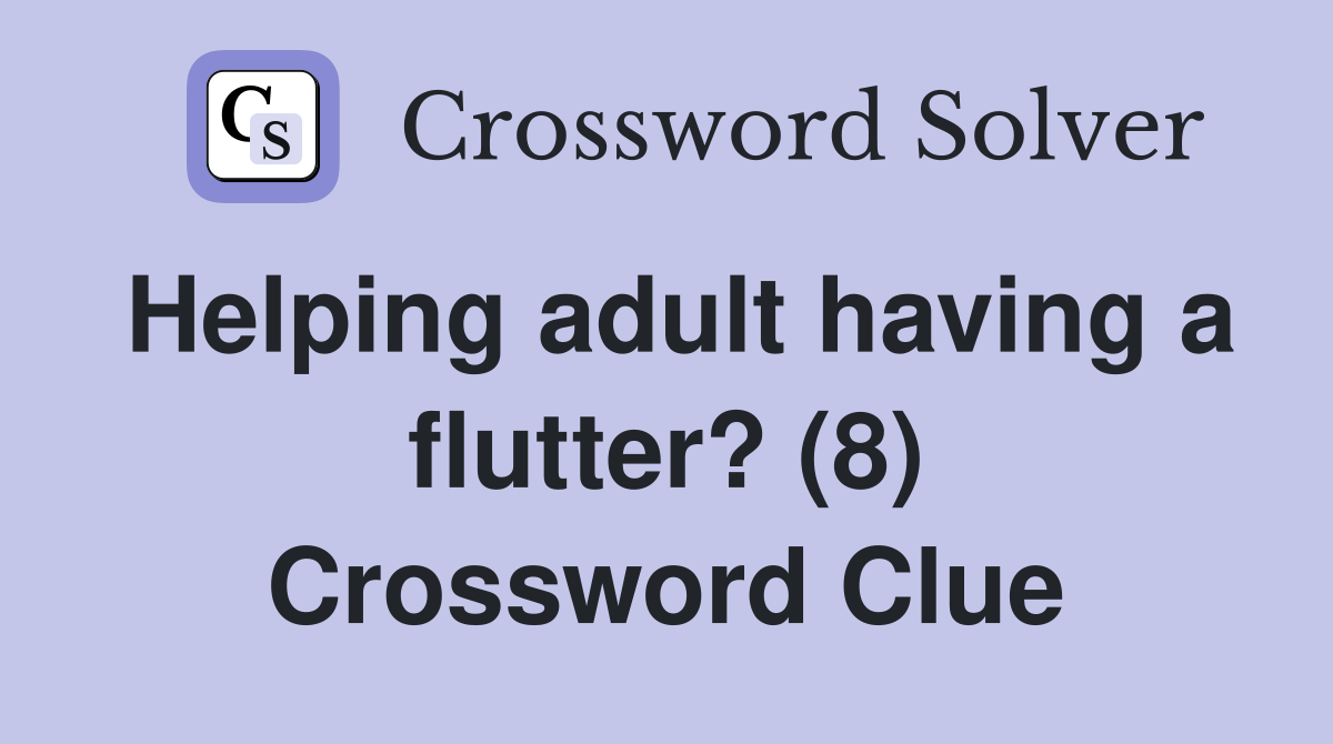 Helping adult having a flutter? (8) Crossword Clue