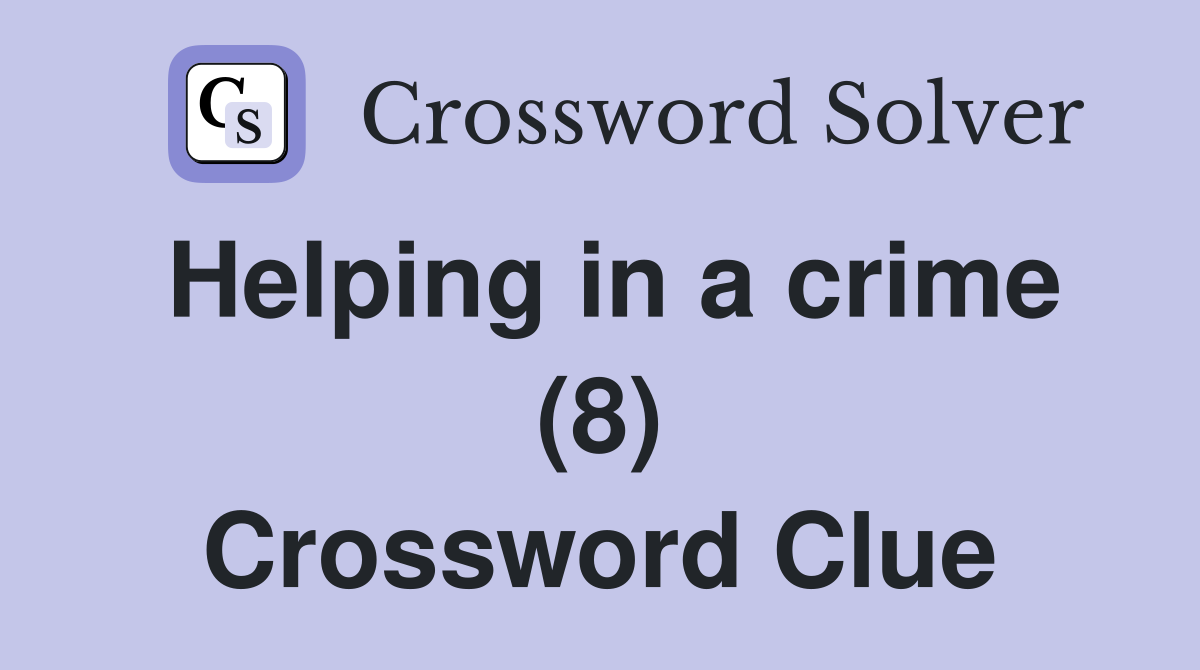 Helping in a crime (8) Crossword Clue