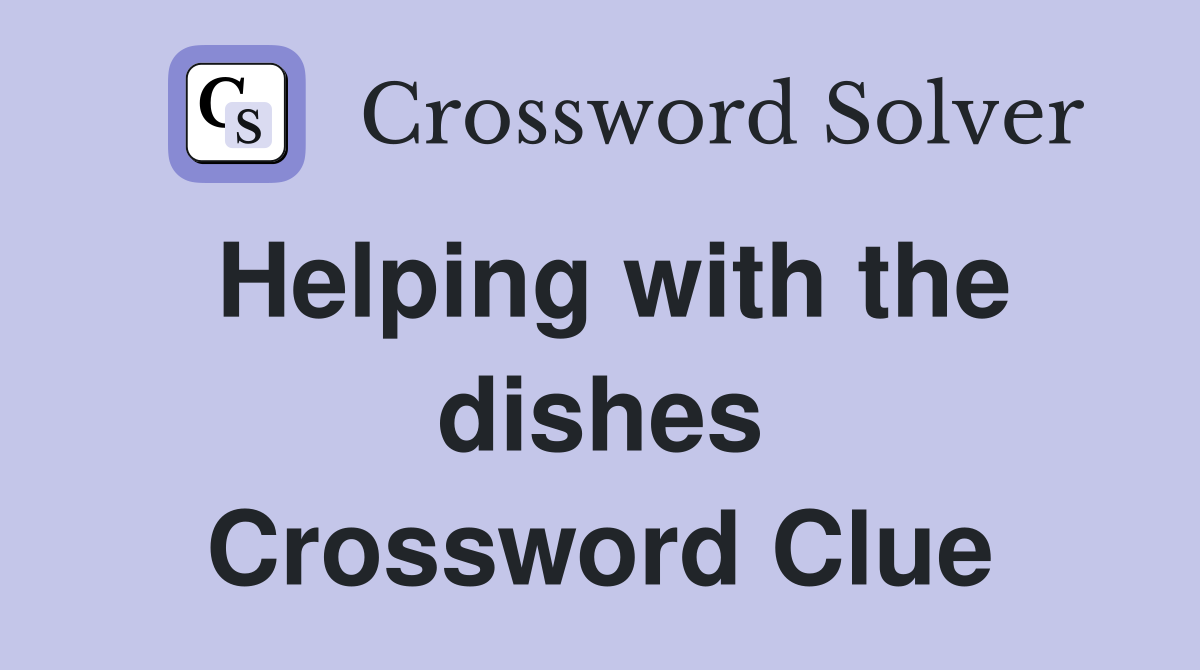 Helping with the dishes Crossword Clue