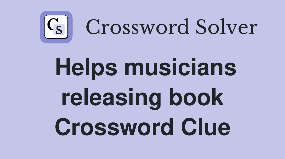 Helps musicians releasing book Crossword Clue
