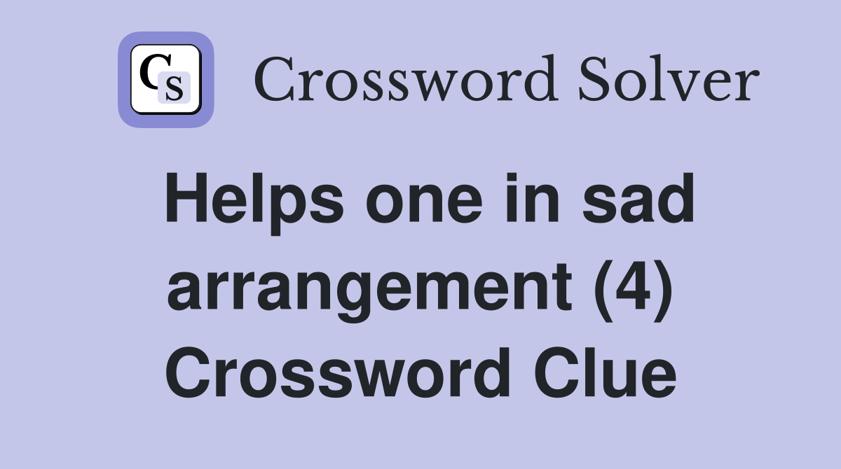 Helps one in sad arrangement (4) Crossword Clue