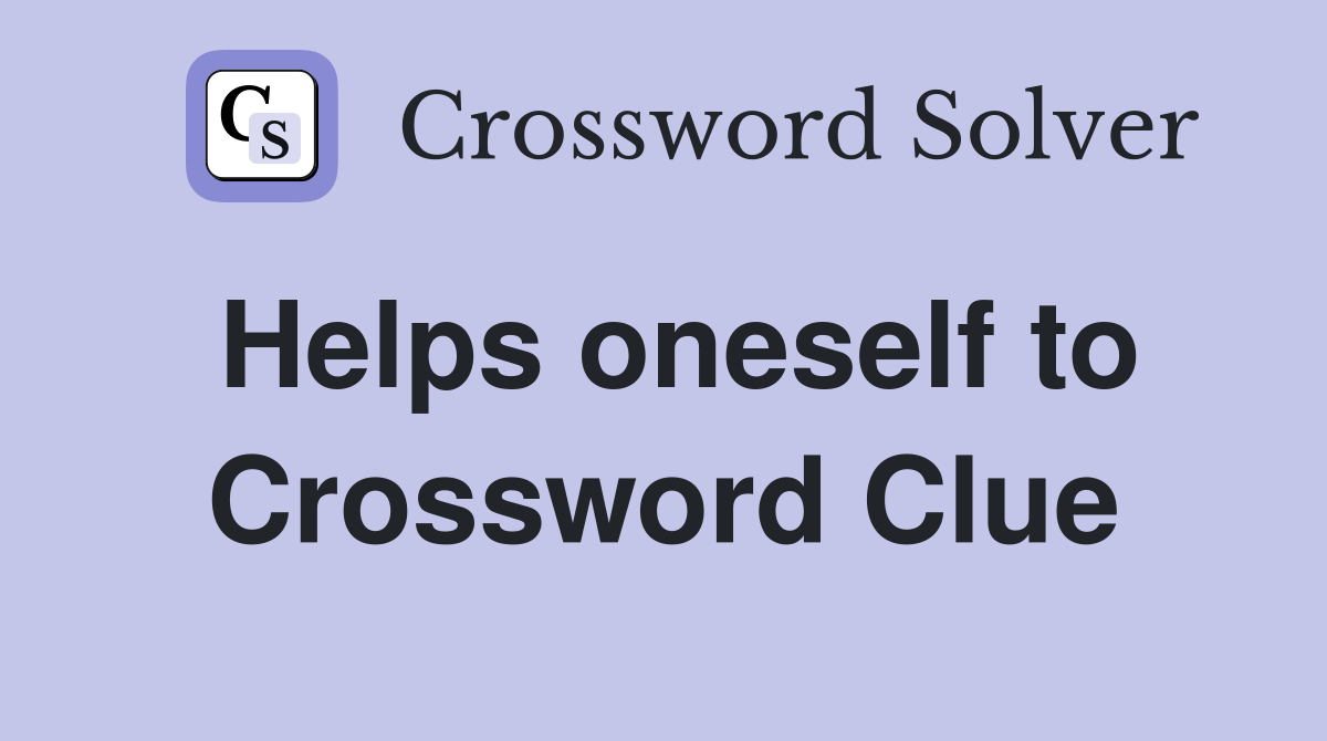 Helps oneself to Crossword Clue