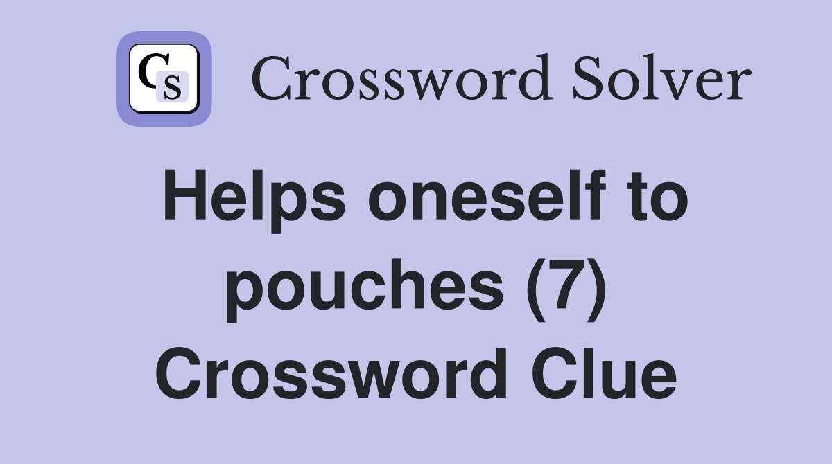 Helps oneself to pouches (7) Crossword Clue