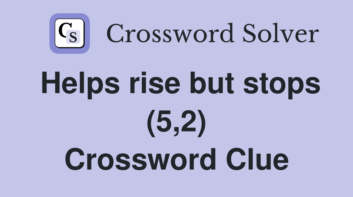 Helps rise but stops (5,2) Crossword Clue