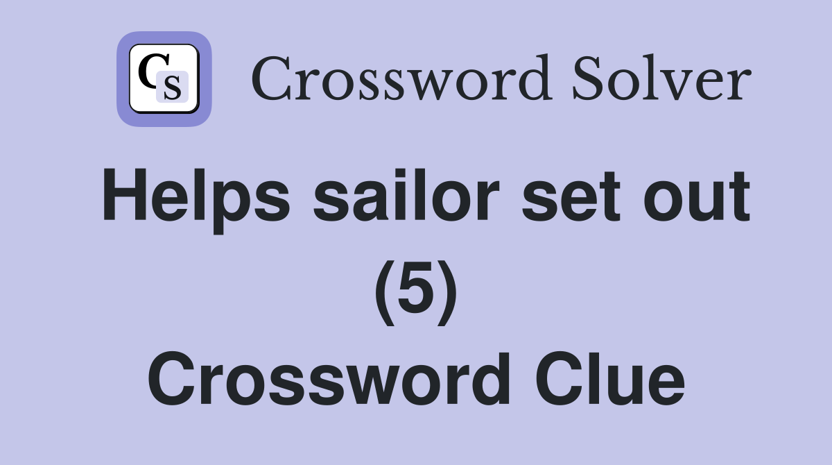 Helps sailor set out (5) Crossword Clue