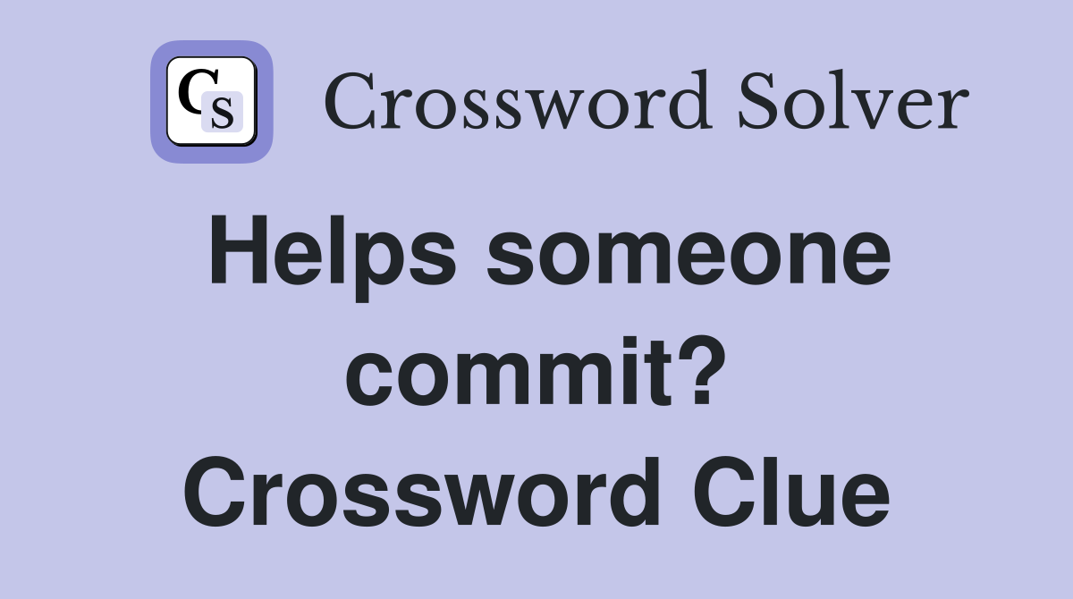 Helps someone commit? Crossword Clue
