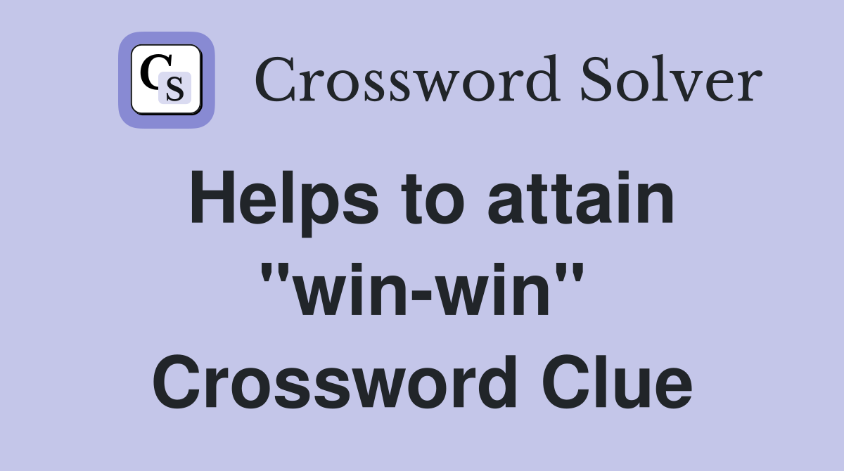 Helps to attain "win-win" Crossword Clue