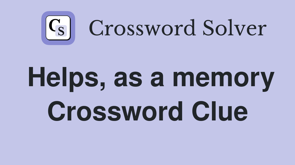 Helps, as a memory Crossword Clue