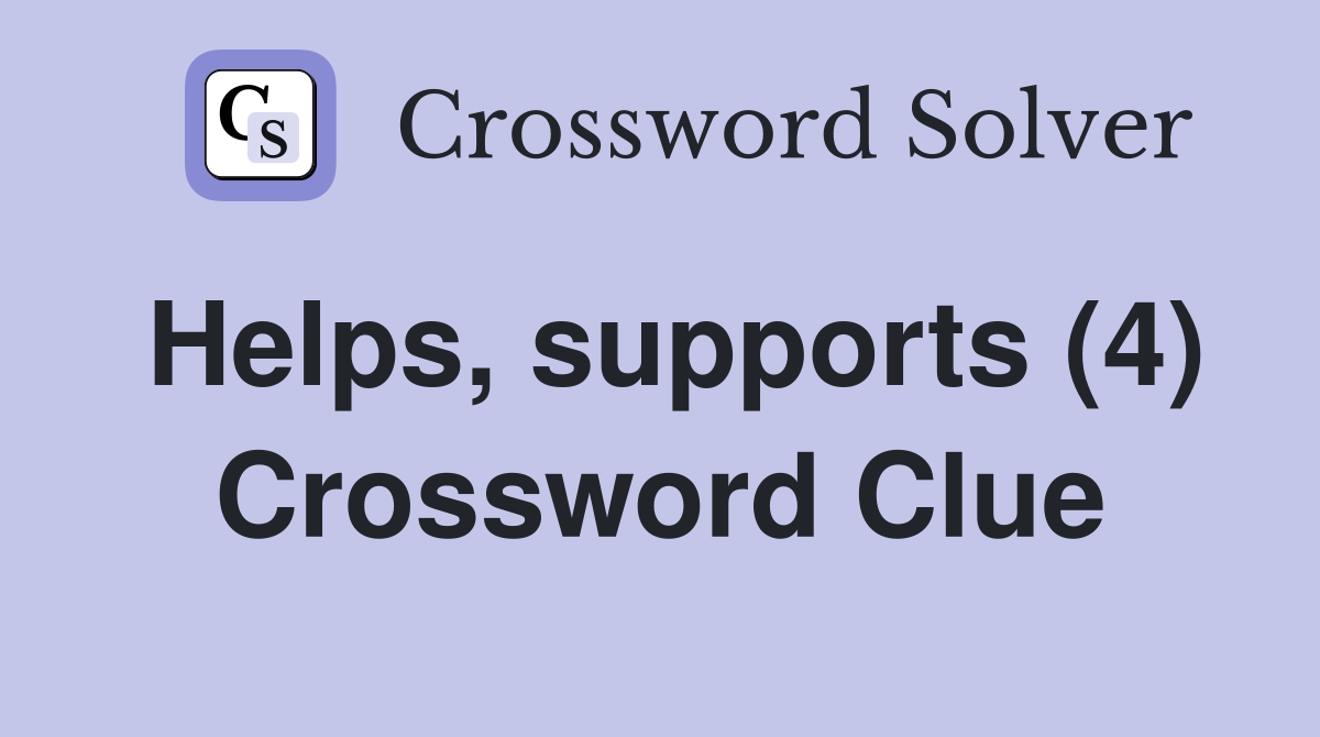 Helps, supports (4) Crossword Clue