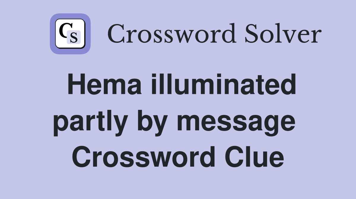 Hema illuminated partly by message  Crossword Clue