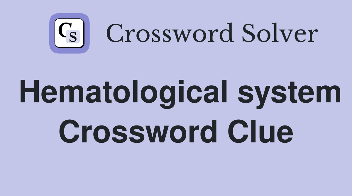 Hematological system Crossword Clue
