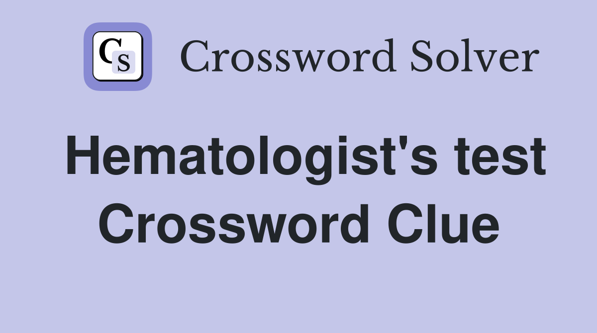 Hematologist's test Crossword Clue