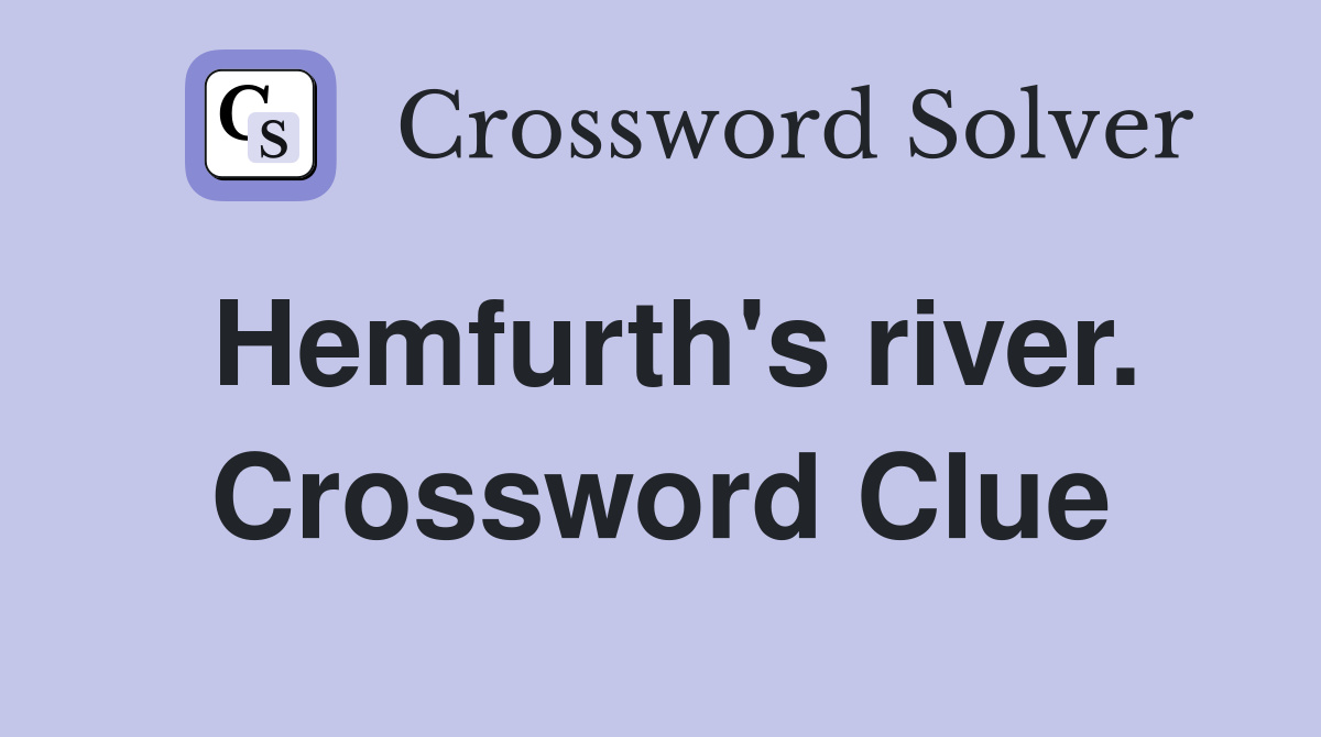 Hemfurth's river. Crossword Clue