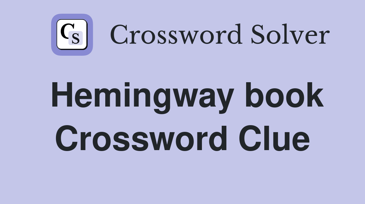 Hemingway book Crossword Clue
