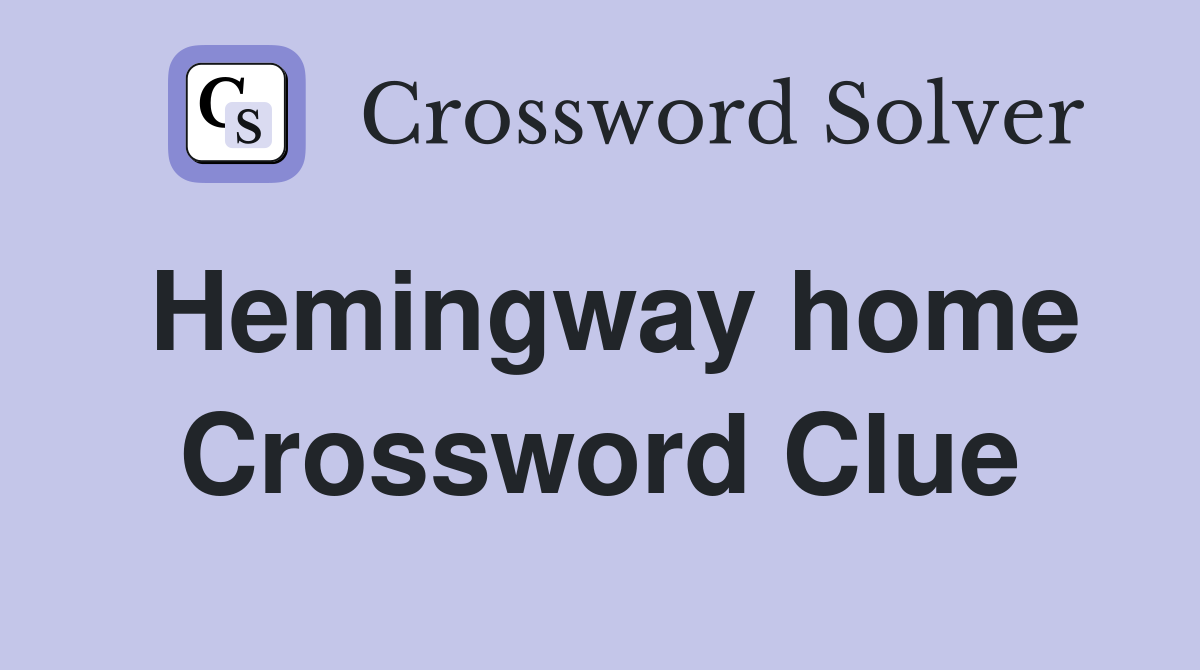 Hemingway home Crossword Clue