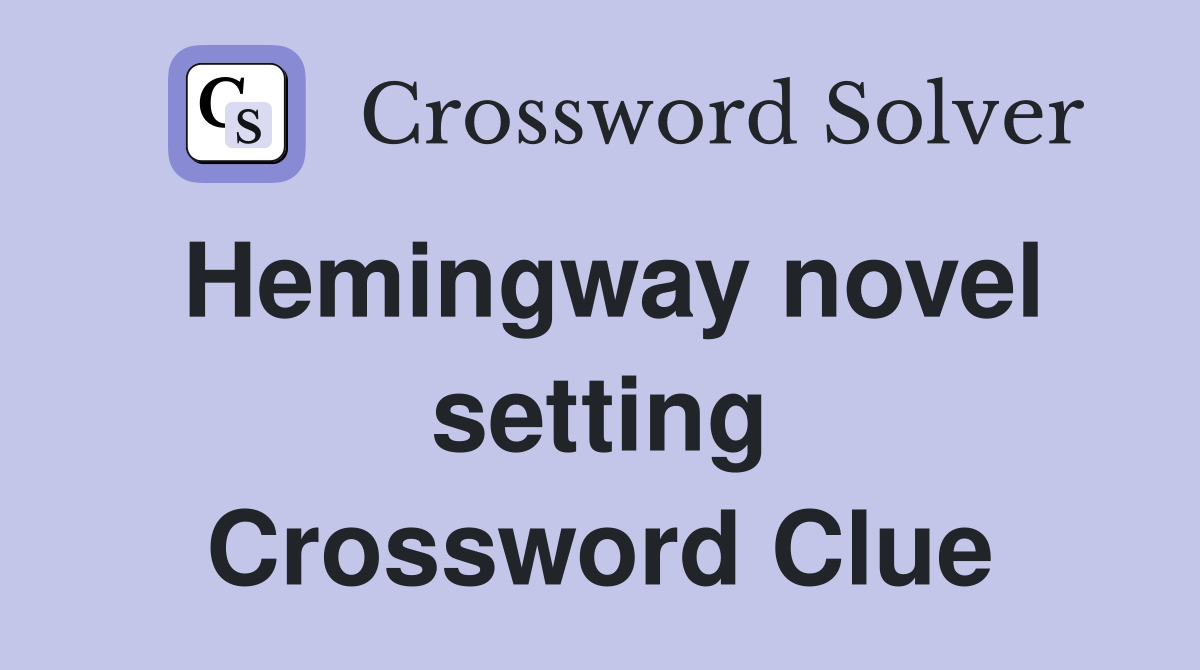 Hemingway novel setting Crossword Clue