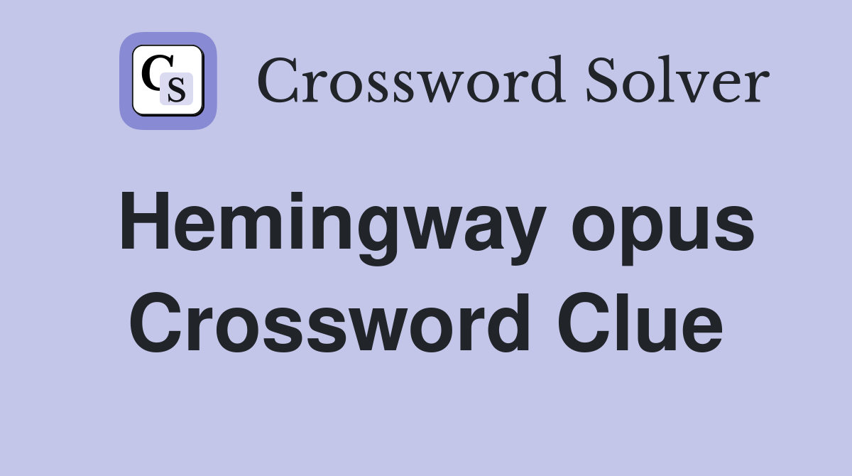 Hemingway opus Crossword Clue