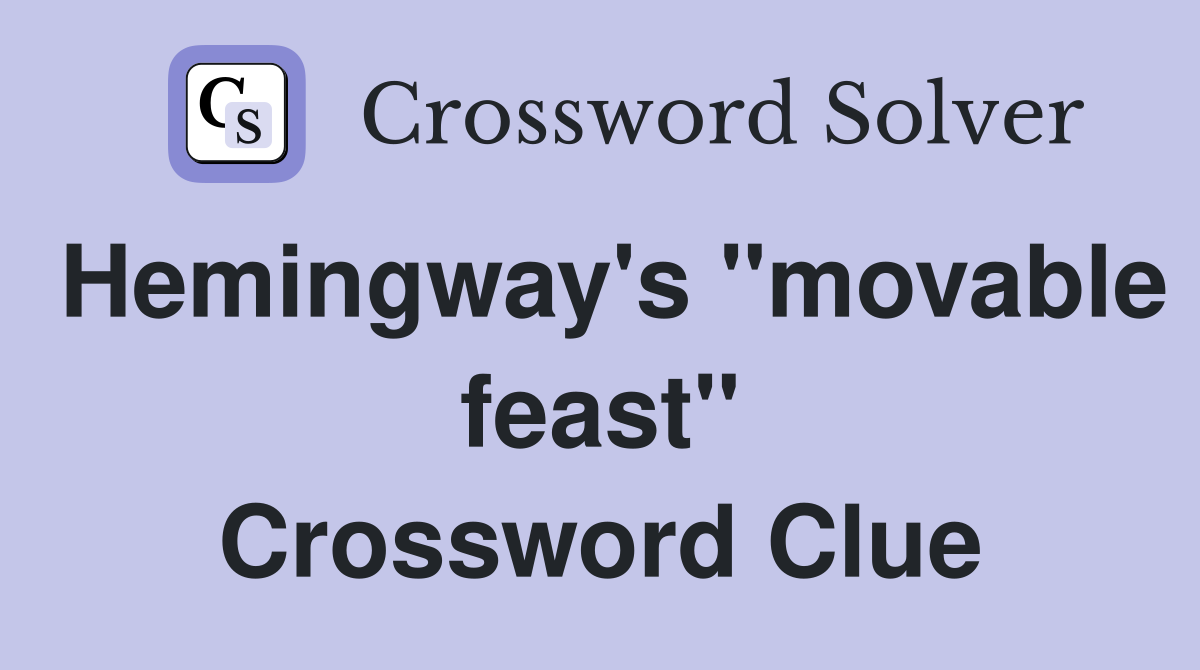 Hemingway's "movable feast" Crossword Clue