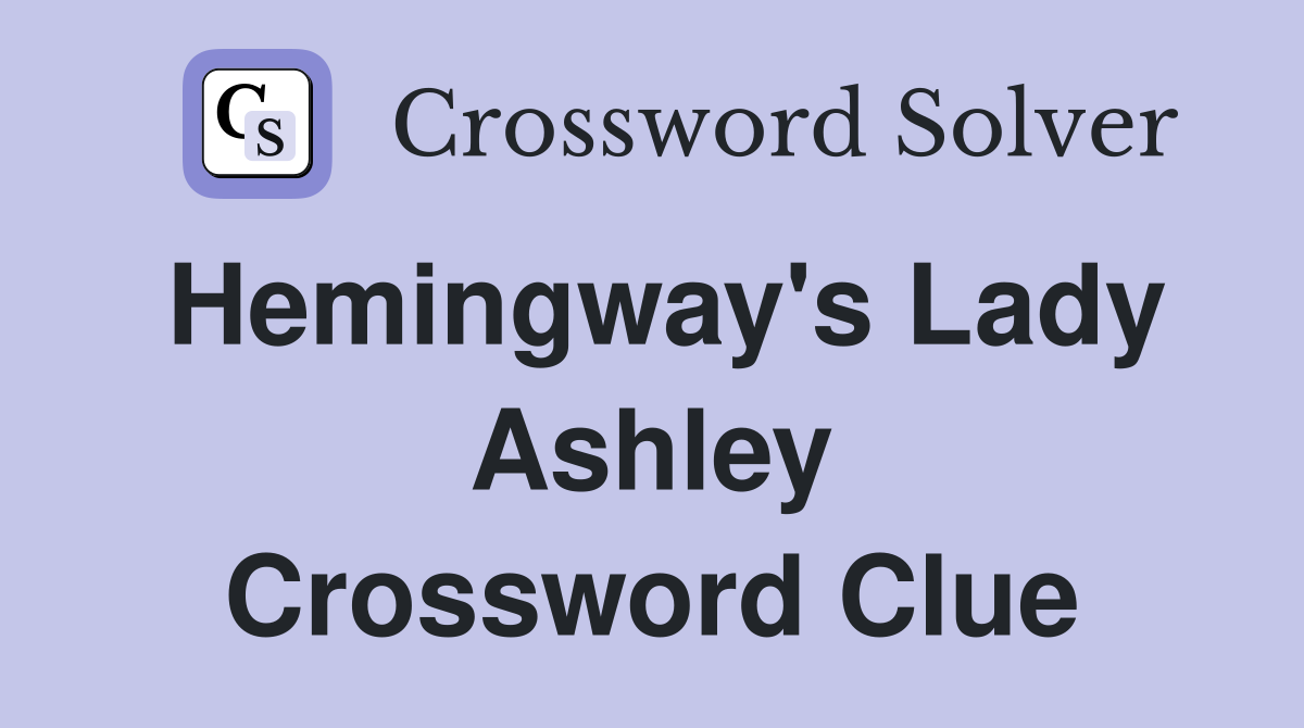 Hemingway's Lady Ashley Crossword Clue
