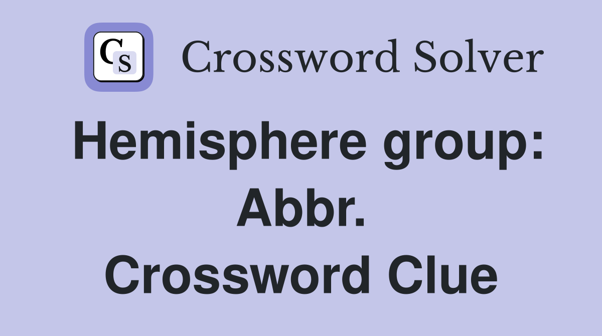 Hemisphere group: Abbr. Crossword Clue