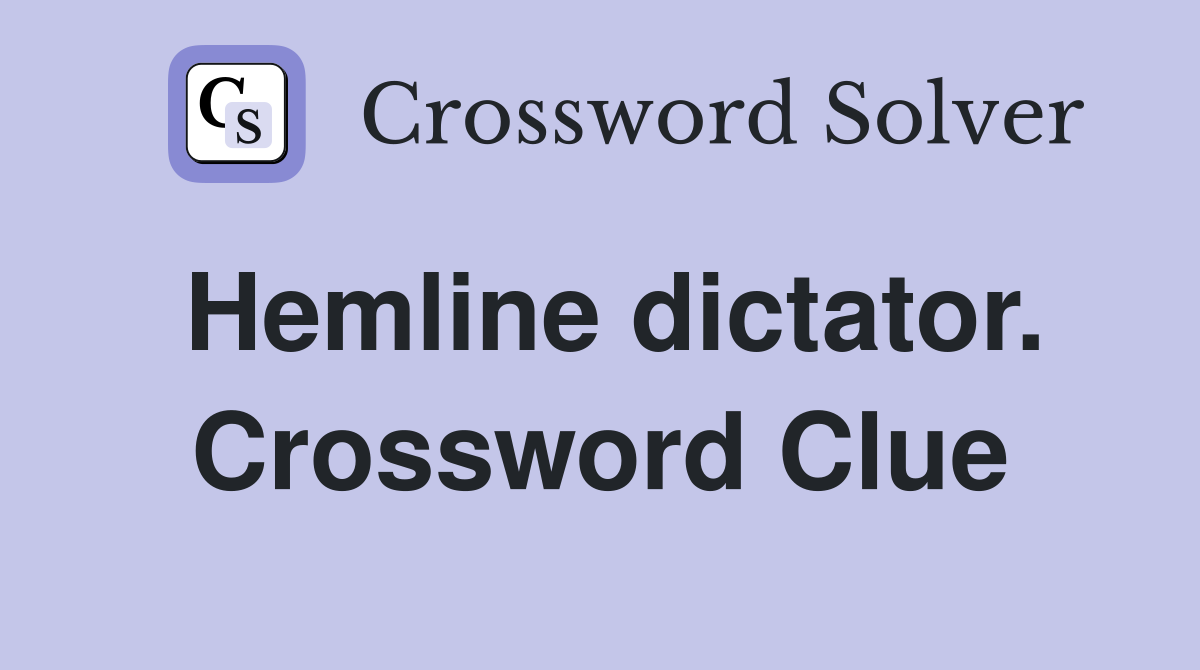 Hemline dictator. Crossword Clue
