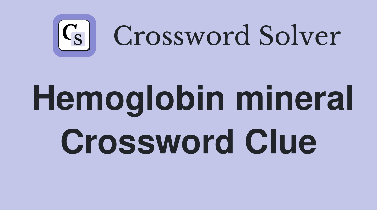 Hemoglobin mineral Crossword Clue