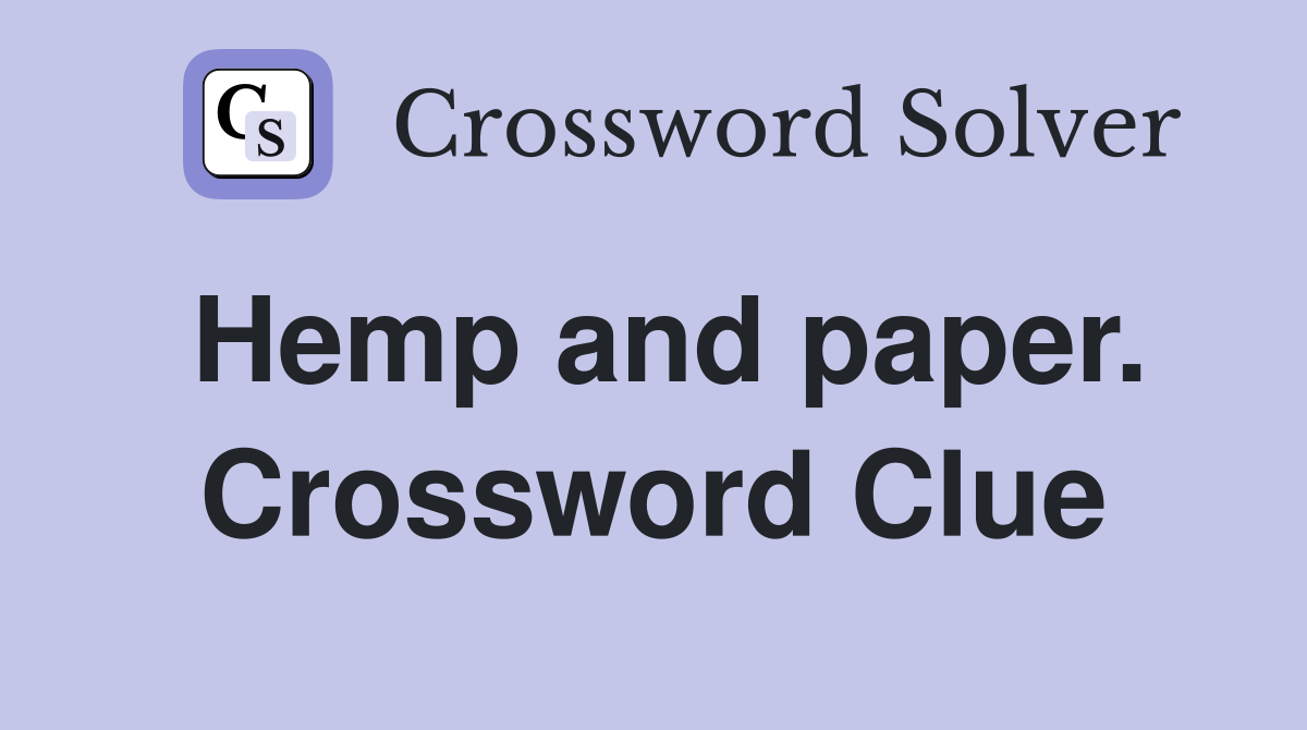 Hemp and paper. Crossword Clue