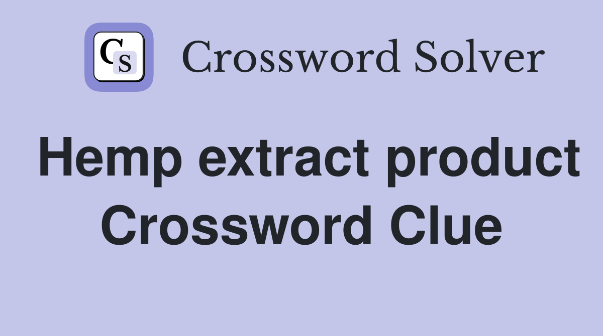 Hemp extract product Crossword Clue