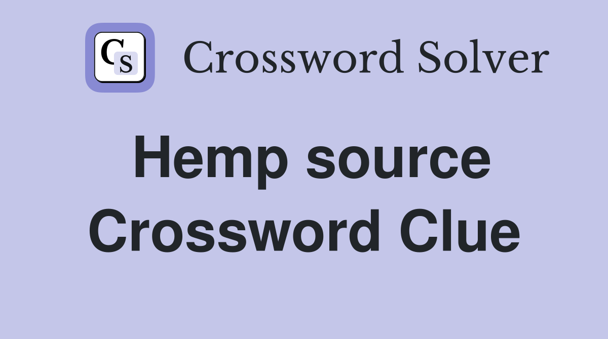Hemp source Crossword Clue